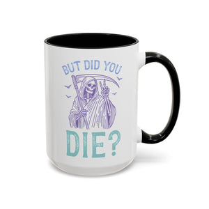 But Did You Die? Mug-Mug-Wild Pour