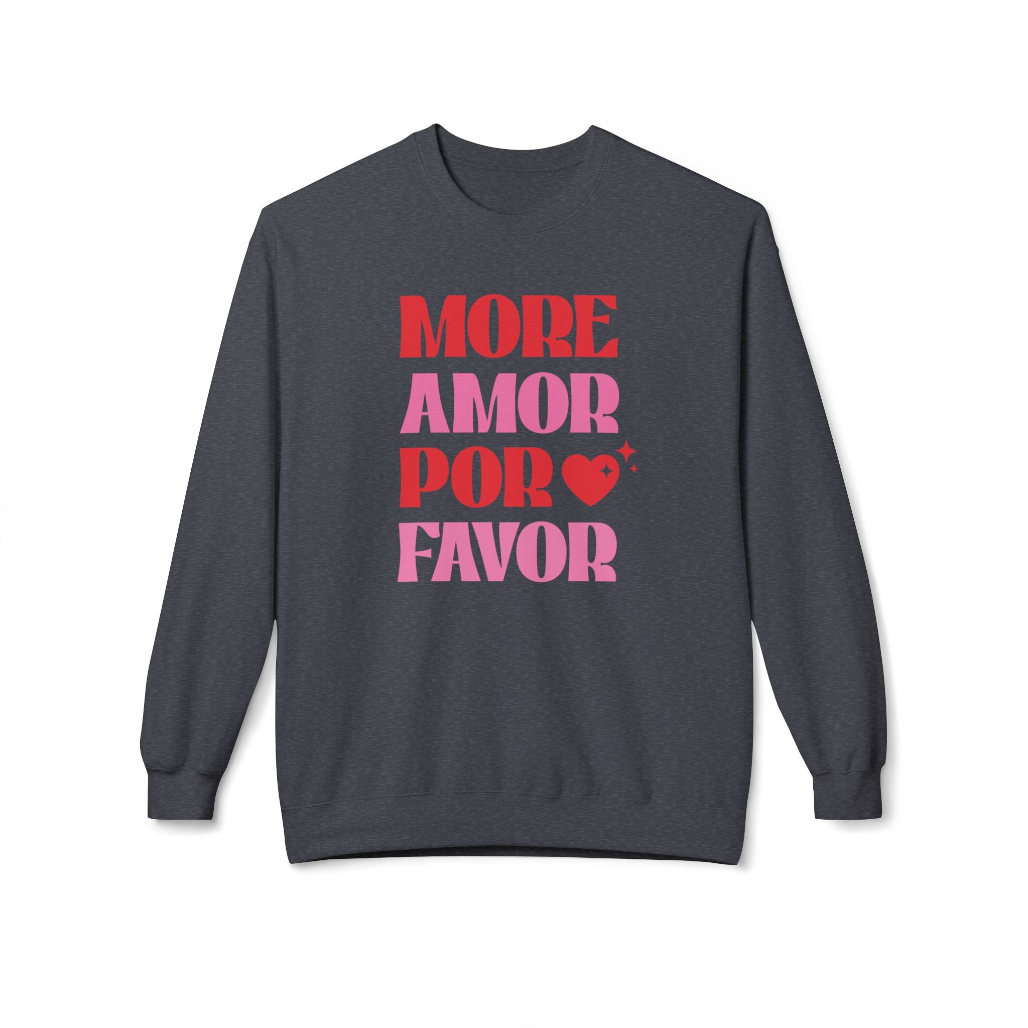 More Amor Por Favor, Valentine's Day Sweatshirt - Ultra-soft and super comfy, our premium midweight unisex sweatshirts are perfect for any season.