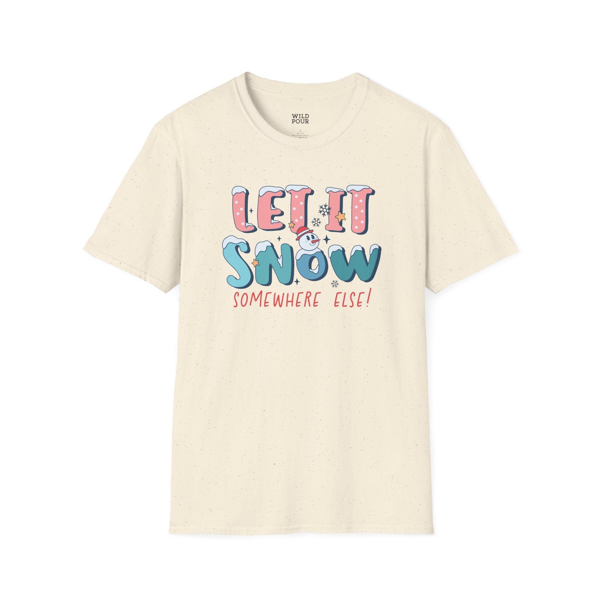 Let it Snow Somewhere Else, Snowman Tee-Adult Tees-Wild Pour