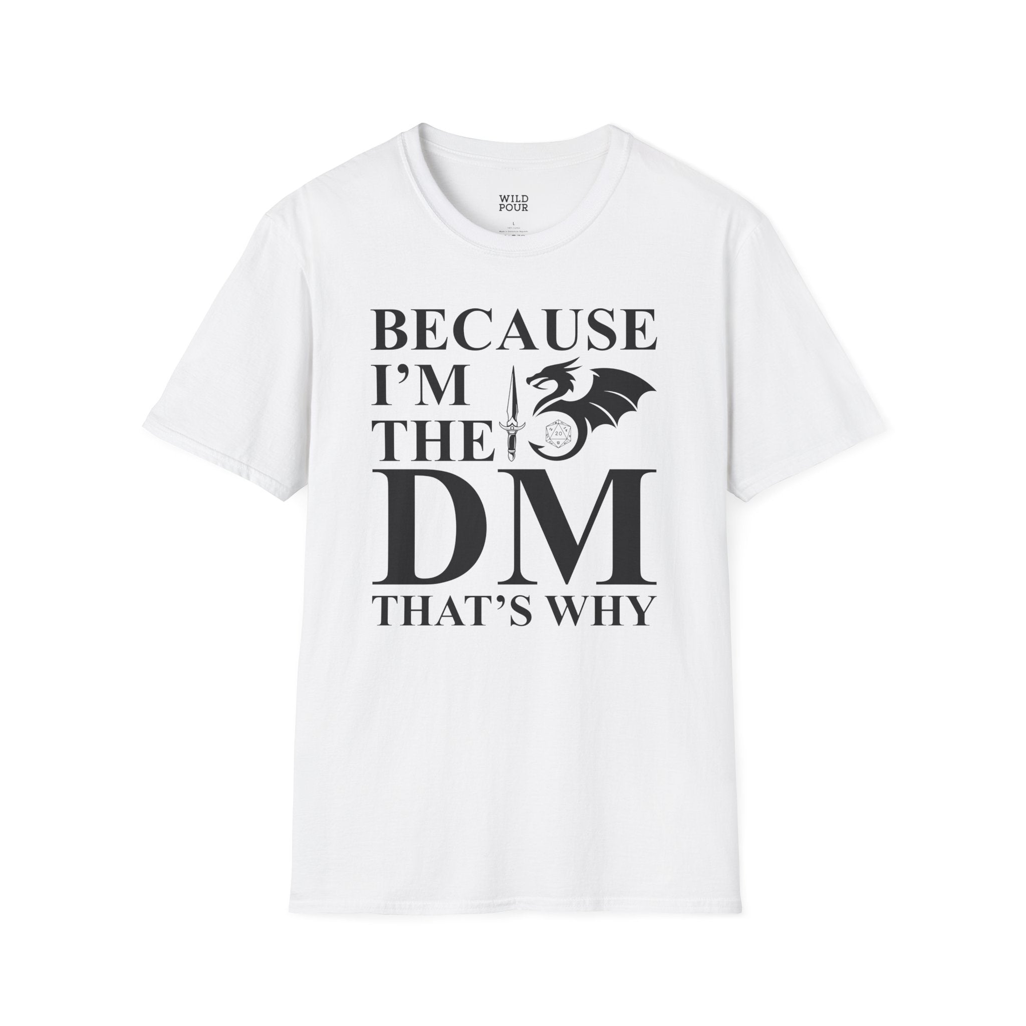 Because I'm the DM, That's Why, Funny D&D Tee-Adult Tees-Wild Pour