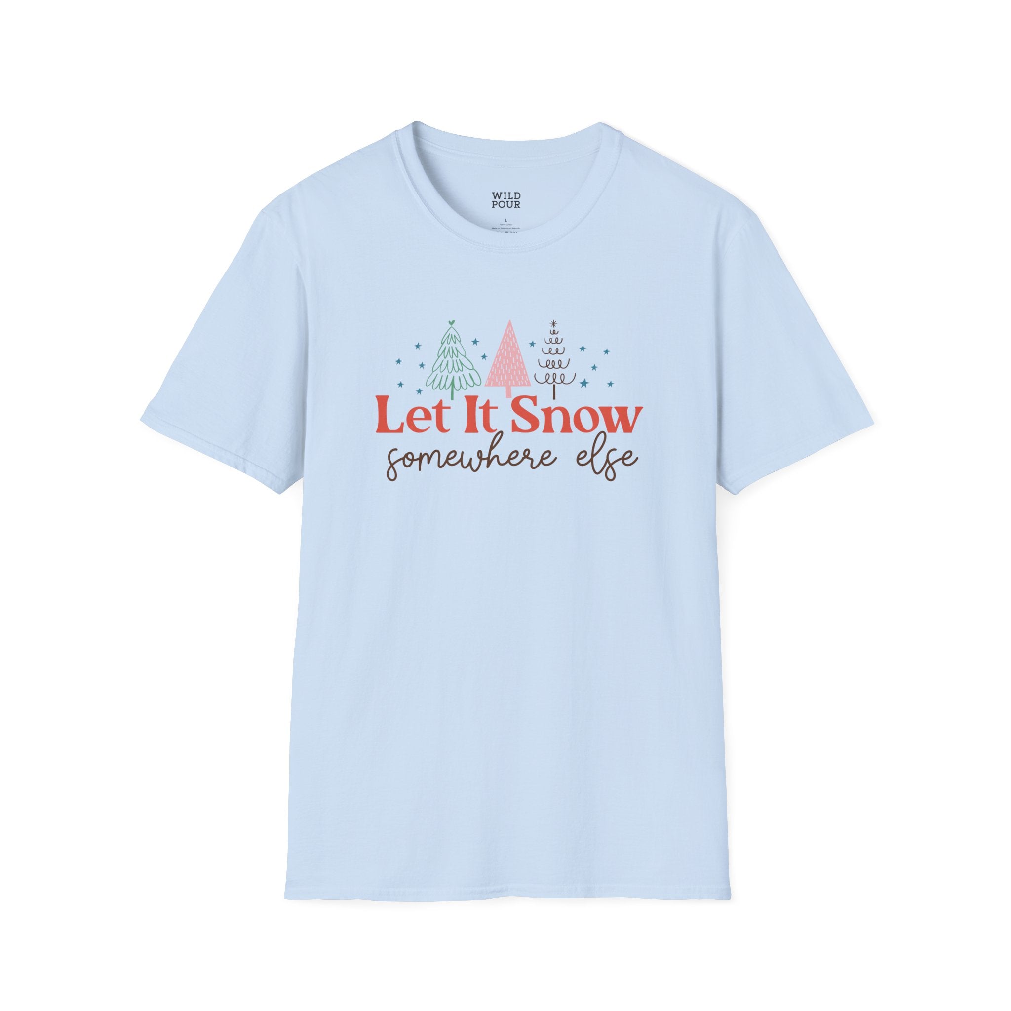 Let it Snow Somewhere Else Tee-Adult Tees-Wild Pour