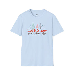 Let it Snow Somewhere Else Tee-Adult Tees-Wild Pour