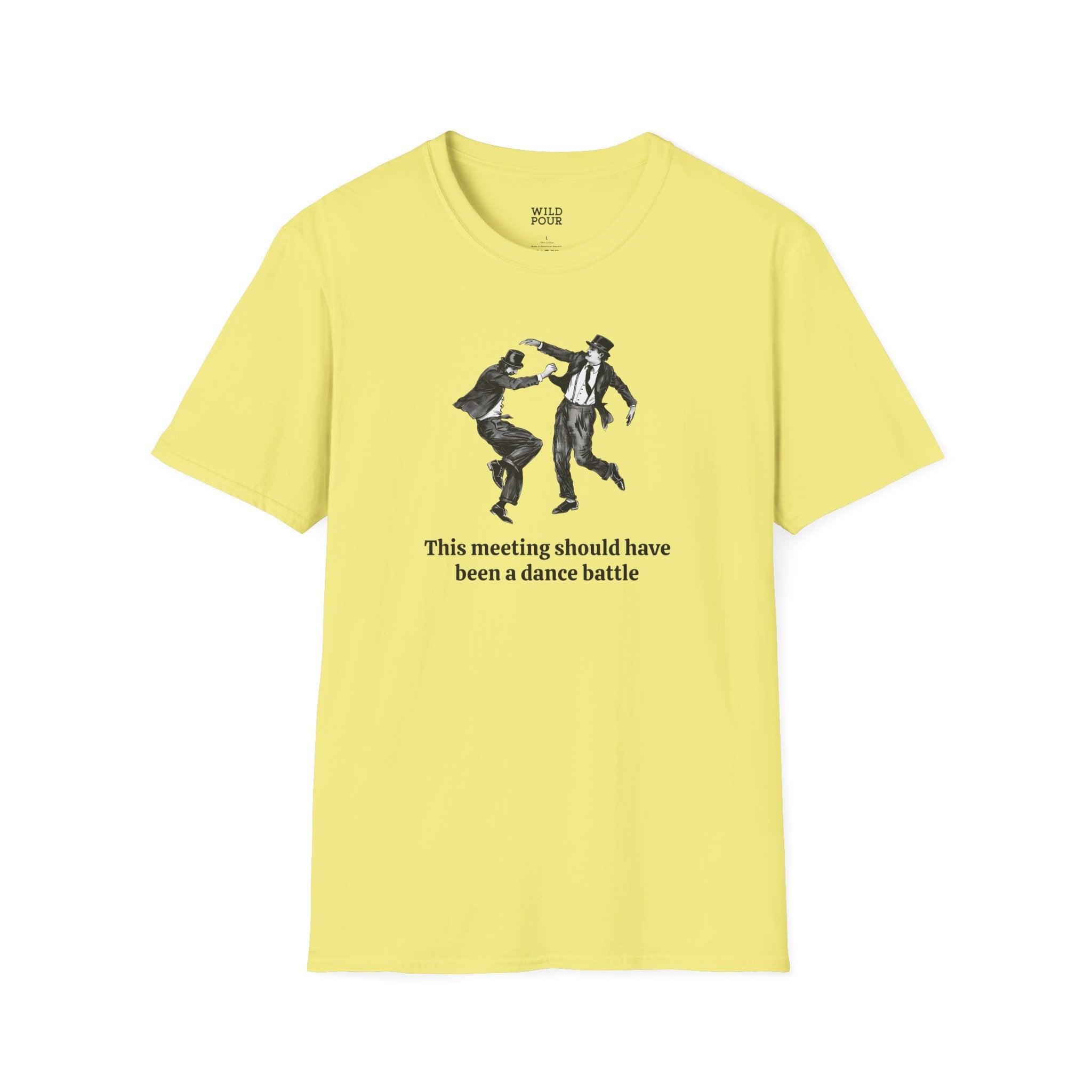 This Meeting Should Have Been a Dance Battle Tee-Adult Tees-Wild Pour