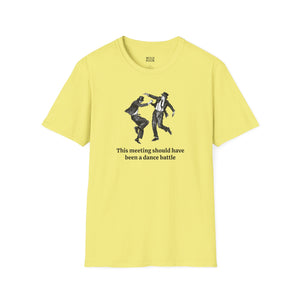 This Meeting Should Have Been a Dance Battle Tee-Adult Tees-Wild Pour