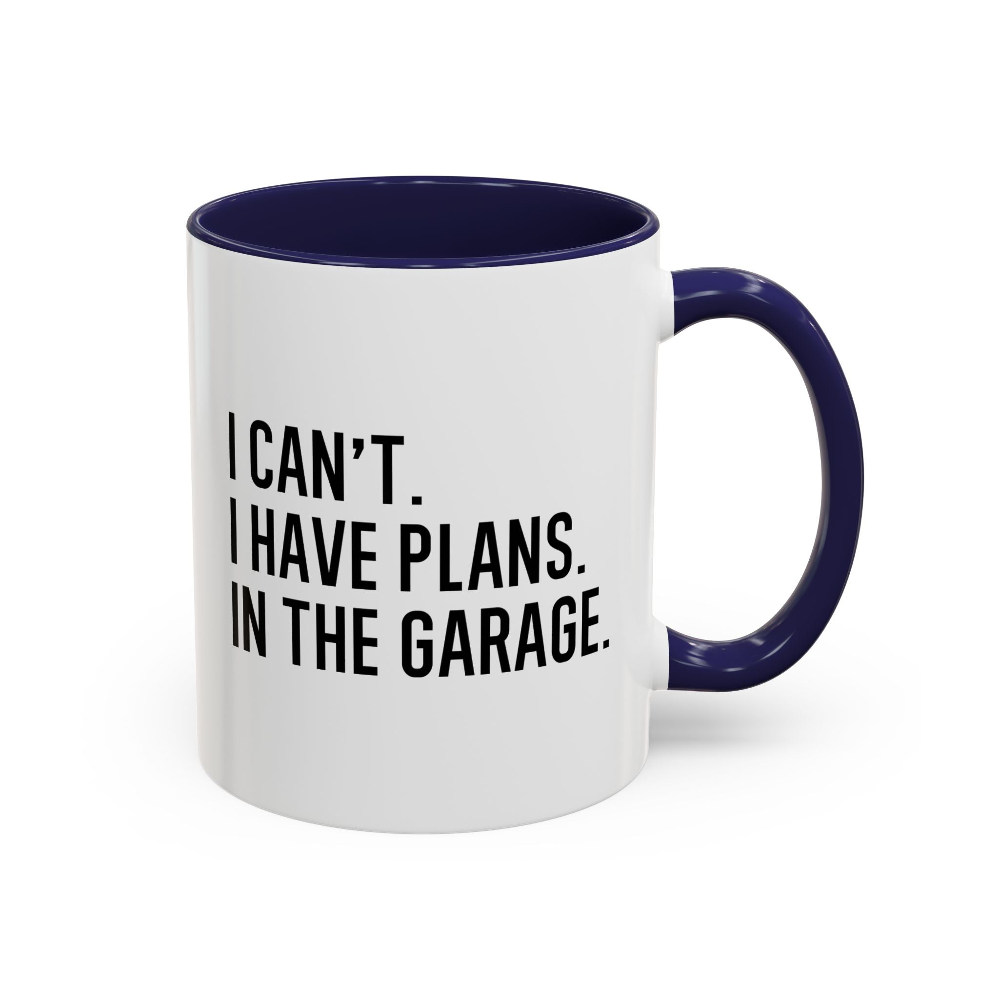 I Can't. I Have Plans. In the Garage. Funny Dad Mug