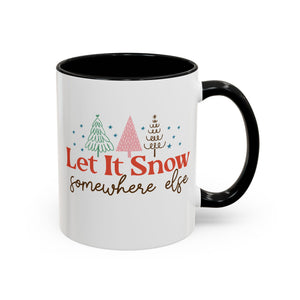 Let It Snow Somewhere Else Mug-Mug-Wild Pour