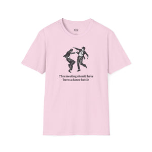 This Meeting Should Have Been a Dance Battle Tee-Adult Tees-Wild Pour