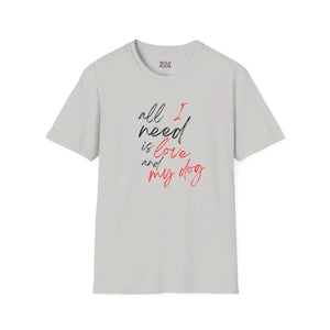 All I Need is Love and My Dog Tee-Adult Tees-Wild Pour