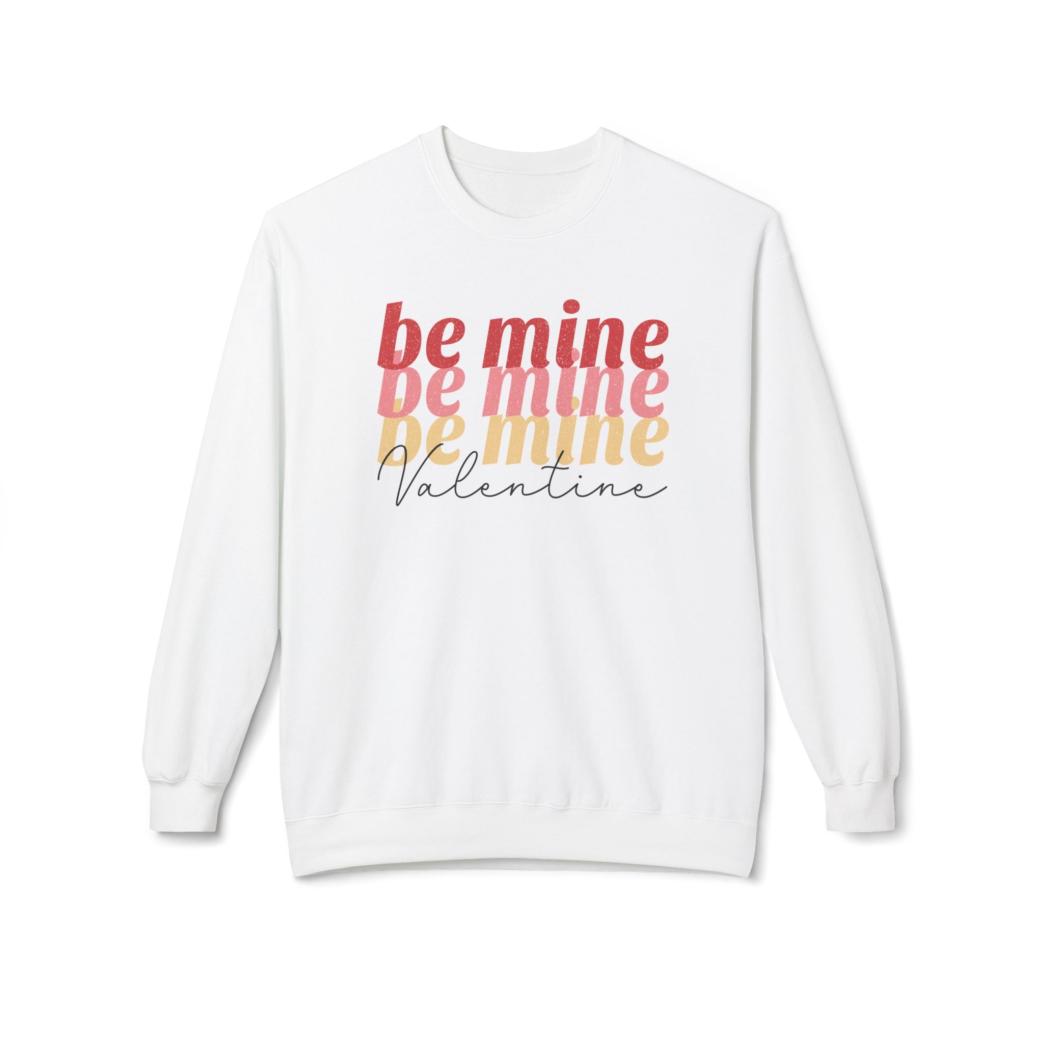 Be Mine, Valentine, Valentine's Day Sweatshirt - Ultra-soft and super comfy, our premium midweight unisex sweatshirts are perfect for any season.