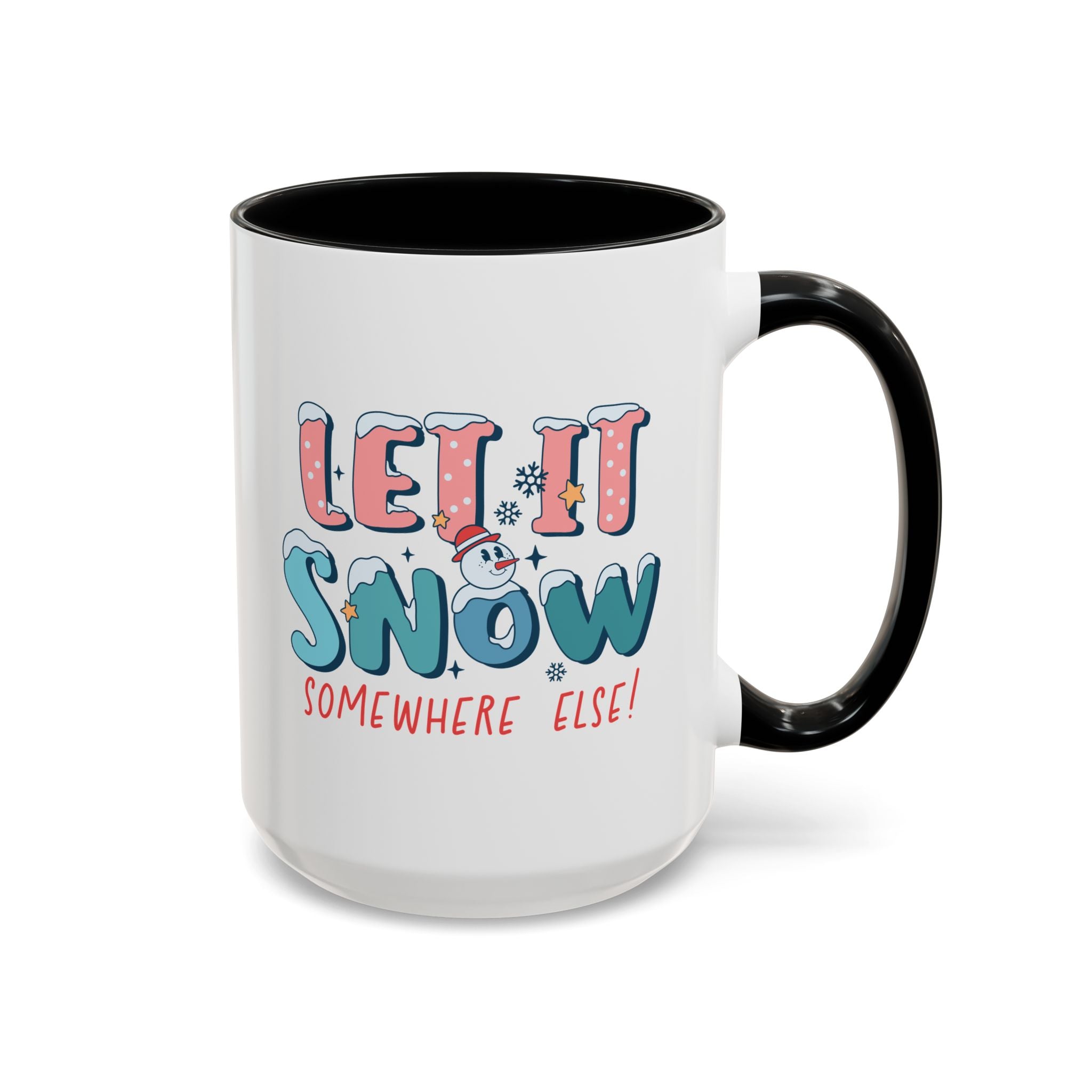 Let it Snow Somewhere Else, Snowman Mug-Mug-Wild Pour