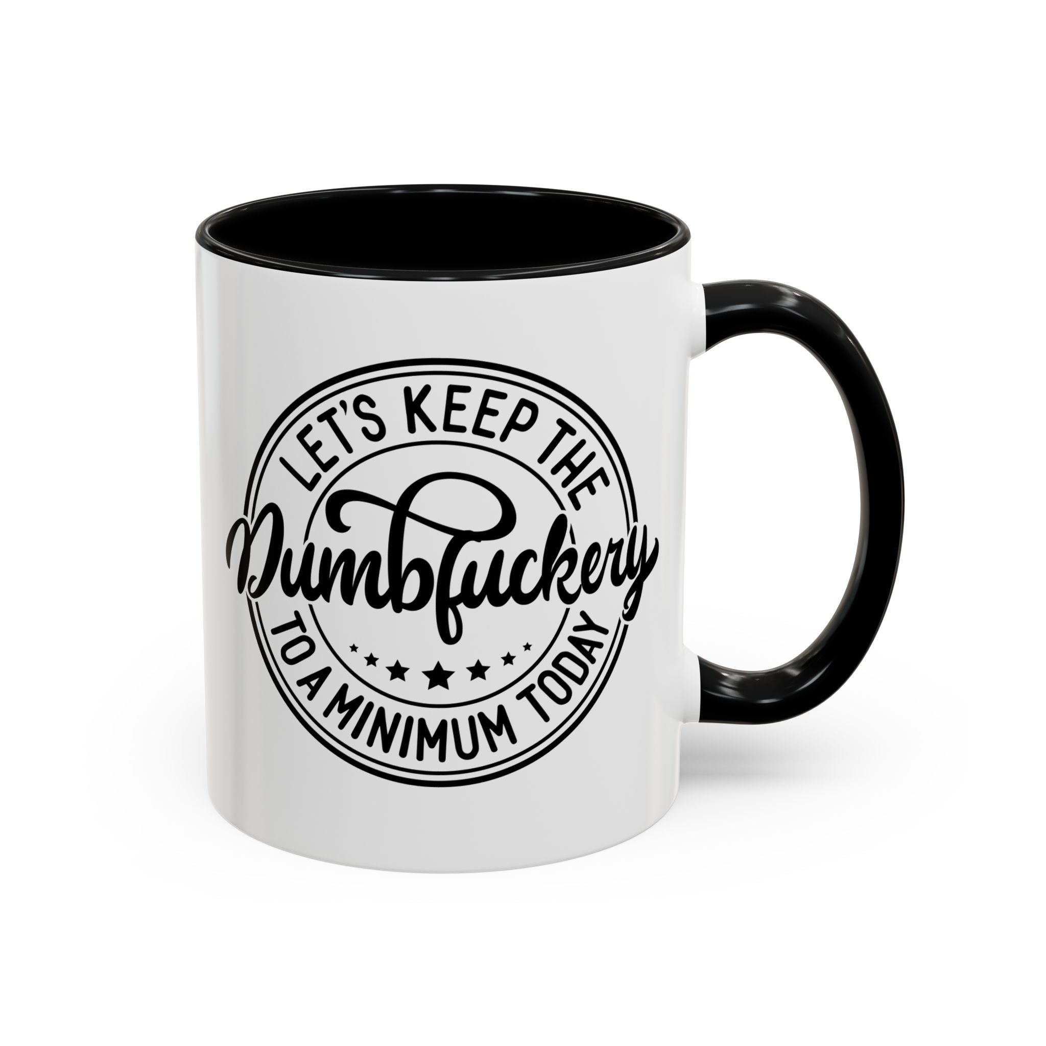 Let's Keep the Dumbfuckery to a Minimum Today, Funny Office Mug