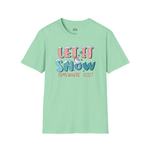 Let it Snow Somewhere Else, Snowman Tee-Adult Tees-Wild Pour