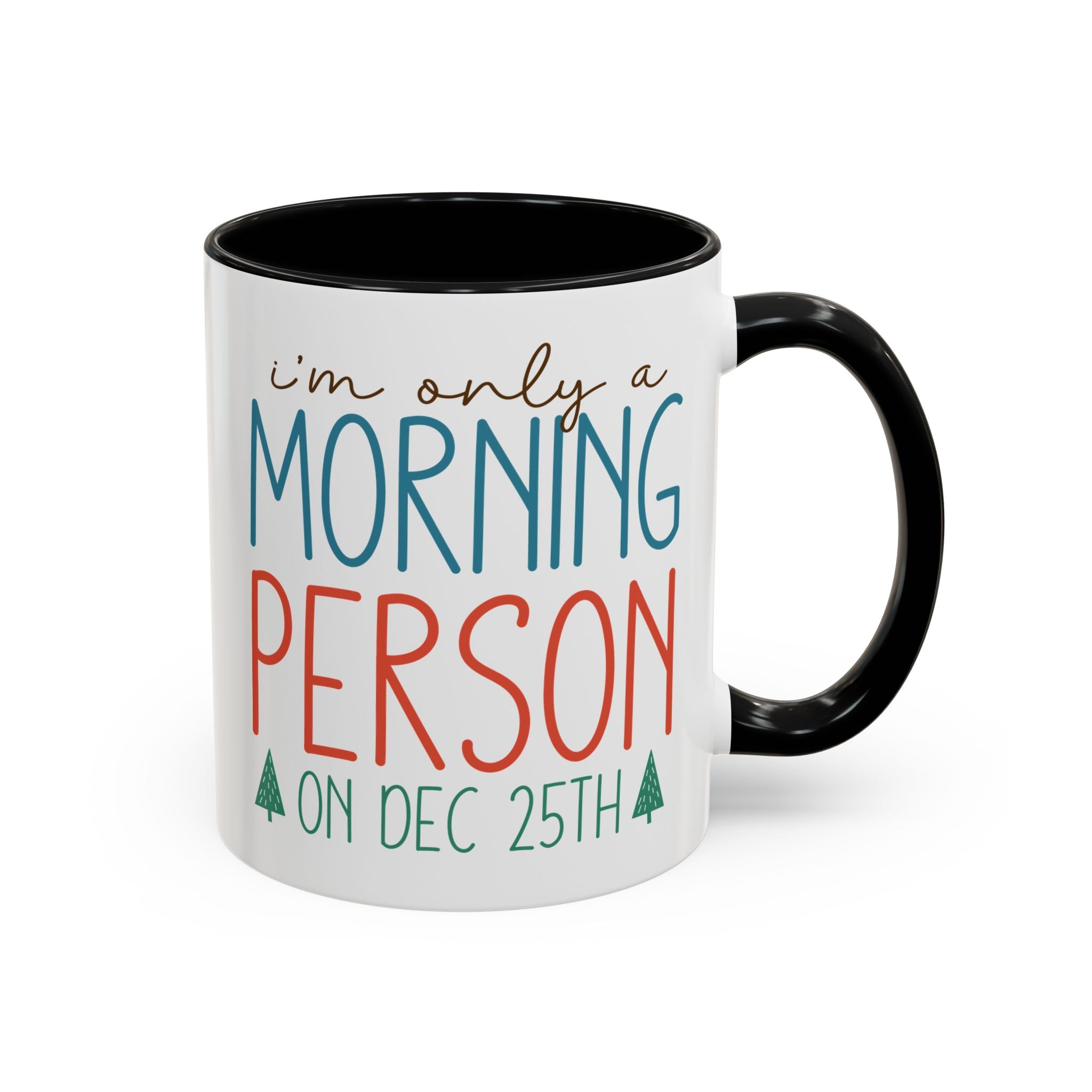 I'm Only a Morning Person on Dec 25th Mug-Mug-Wild Pour