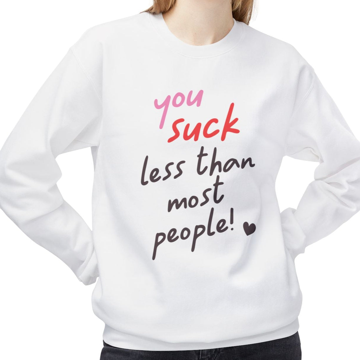 You Suck Less Than Most People, Anti-Valentine's Day Sweatshirt - Ultra-soft and super comfy, our premium midweight unisex sweatshirts are perfect for any season.