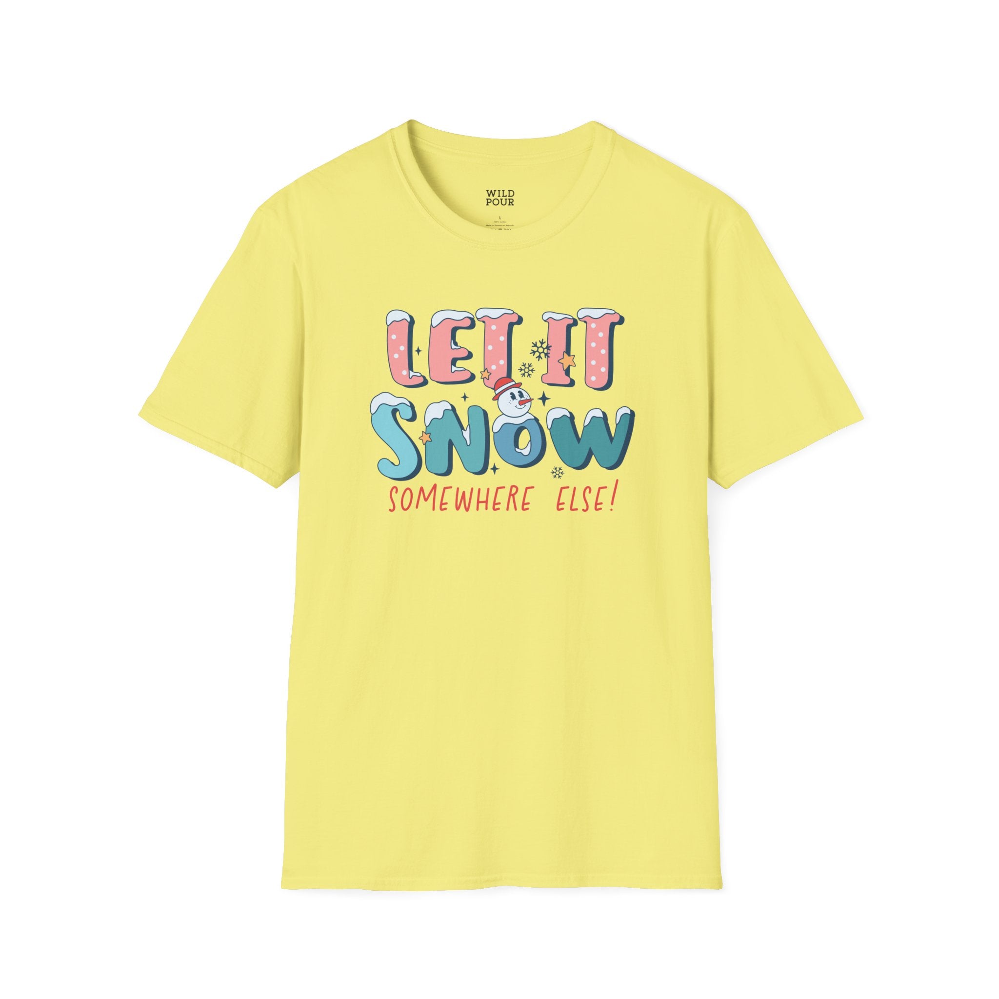 Let it Snow Somewhere Else, Snowman Tee-Adult Tees-Wild Pour