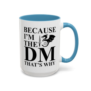 Because I'm the DM, That's Why, Funny D&D Mug-Mug-Wild Pour