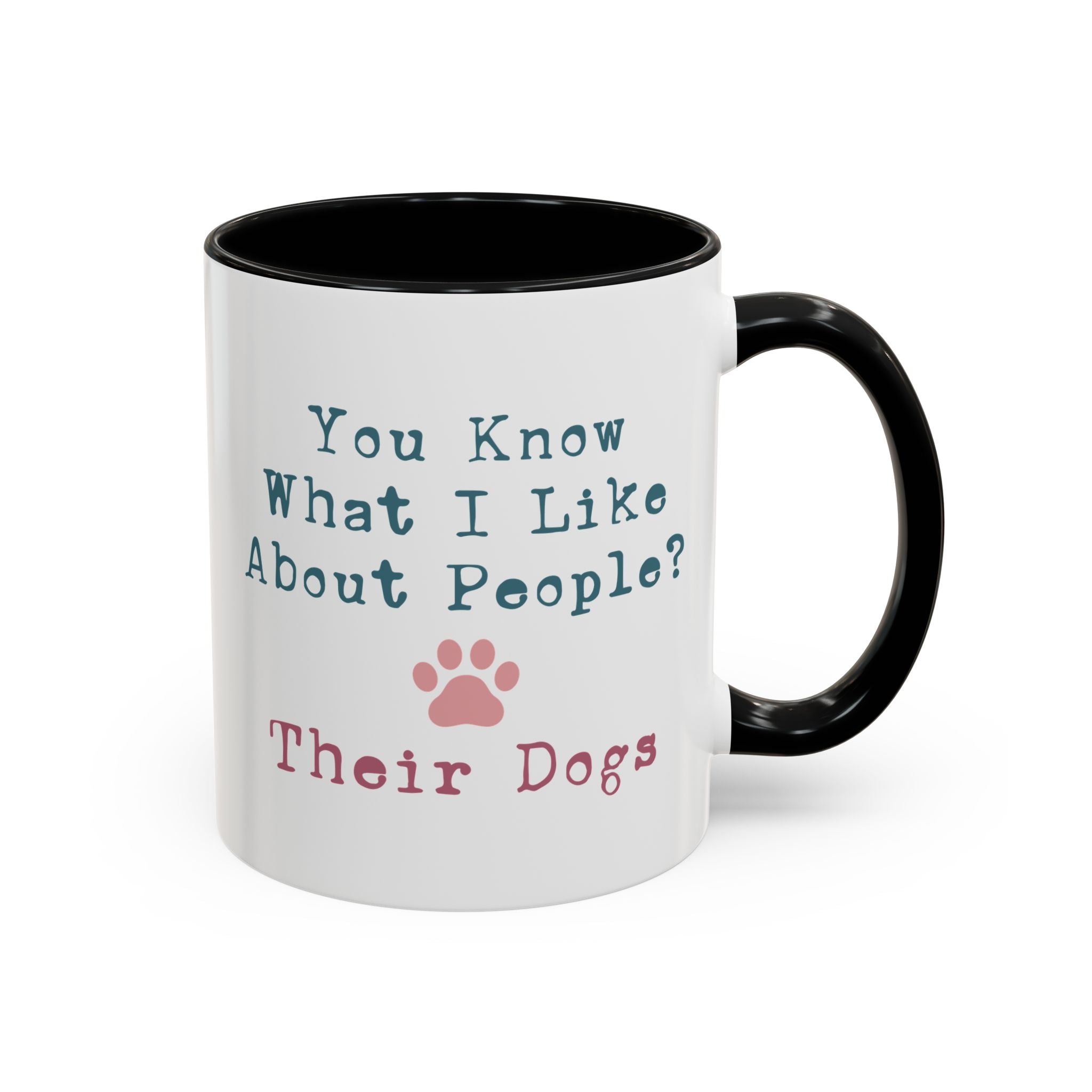 You Know What I Like About People? Their Dogs, Funny Dog Mug